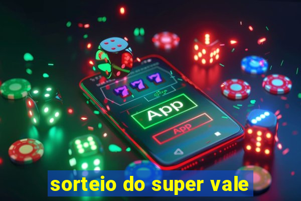 sorteio do super vale